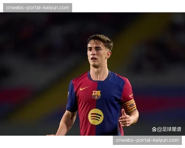 从重伤到核心：巴塞罗那中场加维的回归如何重塑球队竞争力